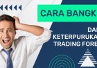 Cara Bangkit dalam keterpurukan dari Trading forex