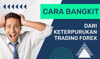 Cara Bangkit dalam keterpurukan dari Trading forex
