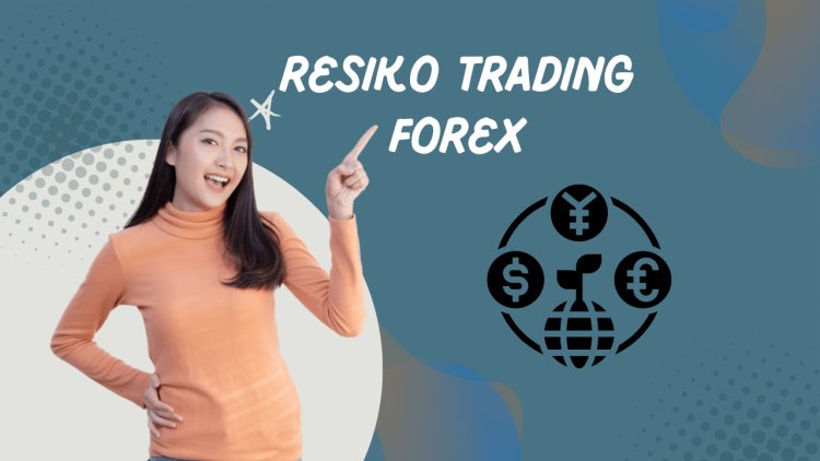 Apa Saja Resiko Trading Forex?