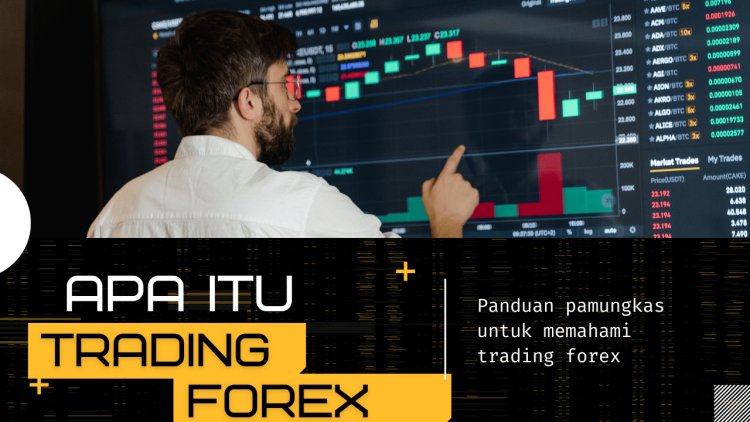 Apa itu Trading Forex?