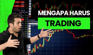 Mengapa Trading Forex Penting: Manfaat dan Peluang di Pasar Keuangan