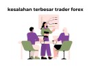 5 Kesalahan Terbesar Yang Diperbuat Trader