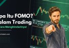 Apa Itu FOMO dalam Trading Forex dan Cara Menghindarinya
