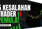 5 Kesalahan Trader Pemula yang Sering Dianggap Sepele