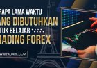 Berapa Lama Waktu yang Dibutuhkan untuk Belajar Trading Forex?