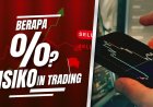 Berapa Persen Risiko yang Aman dalam Setiap Trade Forex?