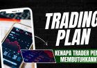 Trading Plan: Apa Isinya dan Kenapa Trader Pemula Membutuhkannya?