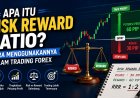 Apa Itu Risk Reward Ratio? Cara Menggunakannya dalam Trading Forex