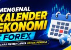 Mengenal Kalender Ekonomi Forex: Cara Membacanya untuk Pemula