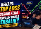 Kenapa Stop Loss Sering Kena Sebelum Harga Berbalik? Ini Penyebabnya