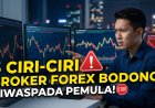 5 Ciri-Ciri Broker Forex Bodong yang Wajib Diwaspadai Pemula