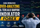 Cara Mengatasi Over-Analyzing: Saat Terlalu Banyak Indikator Malah Bikin Bingung