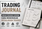 Trading Journal Bukan Sekadar Catatan: Cara Menemukan Kesalahan Trader