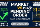 Market Order vs Pending Order: Mana yang Cocok untuk Trader Pemula?