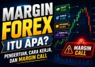 Margin Forex Itu Apa? Pengertian, Cara Kerja, dan Margin Call