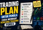 Trading Plan untuk Pemula: Cara Membuat Rencana Trading Forex