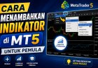 Cara Menambahkan Indikator di MT5 untuk Pemula