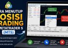 Cara Menutup Posisi Trading di MetaTrader 5 (MT5)