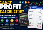 Apa Itu Profit Calculator? Cara Menghitung Perkiraan Profit dan Loss