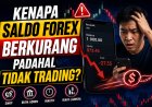Kenapa Saldo Forex Berkurang Padahal Tidak Trading?