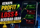 Kenapa Profit dan Loss Berubah-ubah Saat Posisi Trading Terbuka?