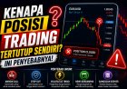 Kenapa Posisi Trading Tertutup Sendiri? Ini Penyebabnya