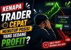 Kenapa Trader Cepat Menutup Posisi yang Sedang Profit?
