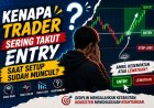 Kenapa Trader Sering Takut Entry Saat Setup Sudah Muncul?