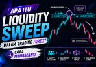 Apa Itu Liquidity Sweep dalam Trading Forex? Cara Membacanya