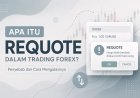 Apa Itu Requote dalam Trading Forex? Penyebab dan Cara Mengatasinya