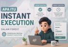 Apa Itu Instant Execution dalam Forex? Perbedaan dengan Market Execution