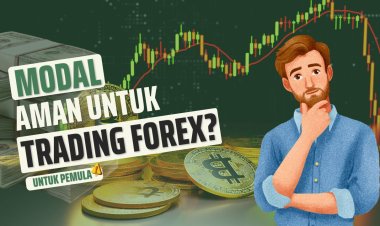 Berapa Modal yang Aman untuk Mulai Trading Forex? Ini Panduan untuk Pemula