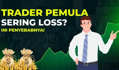 Kenapa Trader Pemula Sering Loss? Ini Penyebabnya