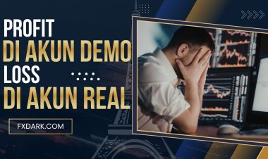 Kenapa Profit di Akun Demo Tapi Loss di Akun Real?