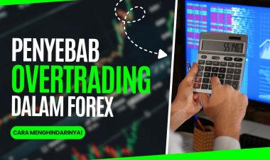 Overtrading dalam Forex: Penyebab, Risiko, dan Cara Menghindarinya