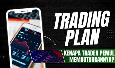 Trading Plan: Apa Isinya dan Kenapa Trader Pemula Membutuhkannya?