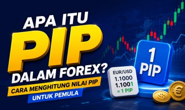 Apa Itu Pip dalam Forex? Cara Menghitung Nilai Pip untuk Pemula