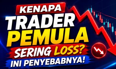 Kenapa Trader Pemula Sering Loss? Ini Penyebabnya
