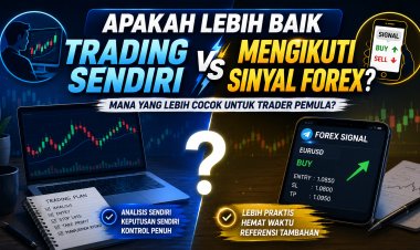 Apakah Lebih Baik Trading Sendiri atau Mengikuti Sinyal Forex?