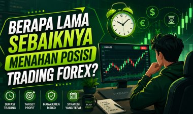 Berapa Lama Sebaiknya Menahan Posisi Trading Forex?