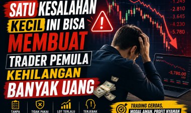 Satu Kesalahan Trading yang Bisa Membuat Trader Pemula Kehilangan Banyak Uang