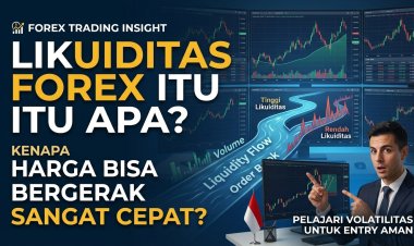 Likuiditas Forex Itu Apa? Kenapa Harga Bisa Bergerak Sangat Cepat?