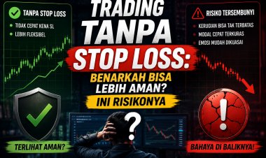 Trading Tanpa Stop Loss: Benarkah Bisa Lebih Aman? Ini Risikonya