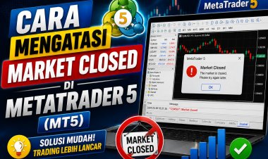 Cara Mengatasi Market Closed di MetaTrader 5 (MT5)