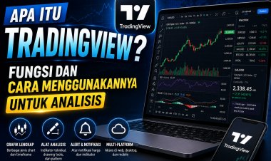 Apa Itu TradingView? Fungsi dan Cara Menggunakannya untuk Analisis