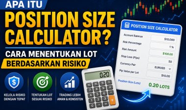 Apa Itu Position Size Calculator? Cara Menentukan Lot Berdasarkan Risiko
