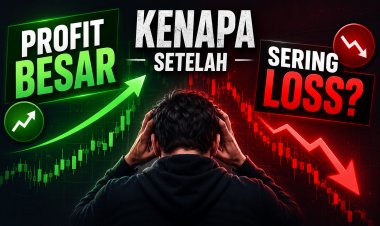 Kenapa Setelah Profit Besar Trader Justru Sering Loss?