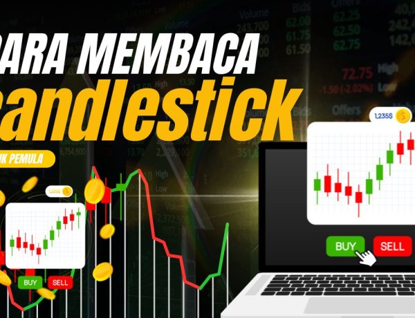 Cara Membaca Candlestick untuk Pemula: Panduan Memahami Pergerakan Harga