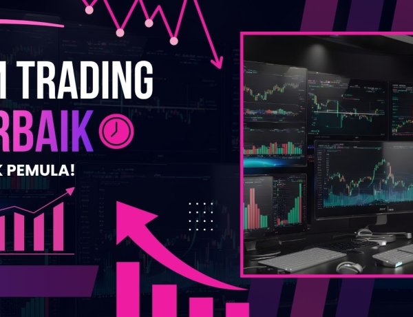 Jam Trading Forex Terbaik untuk Pemula: Kapan Waktu yang Tepat untuk Trading?