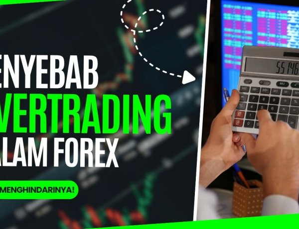 Overtrading dalam Forex: Penyebab, Risiko, dan Cara Menghindarinya